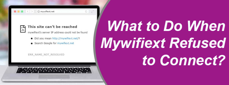 When Mywifiext Refused to Connect